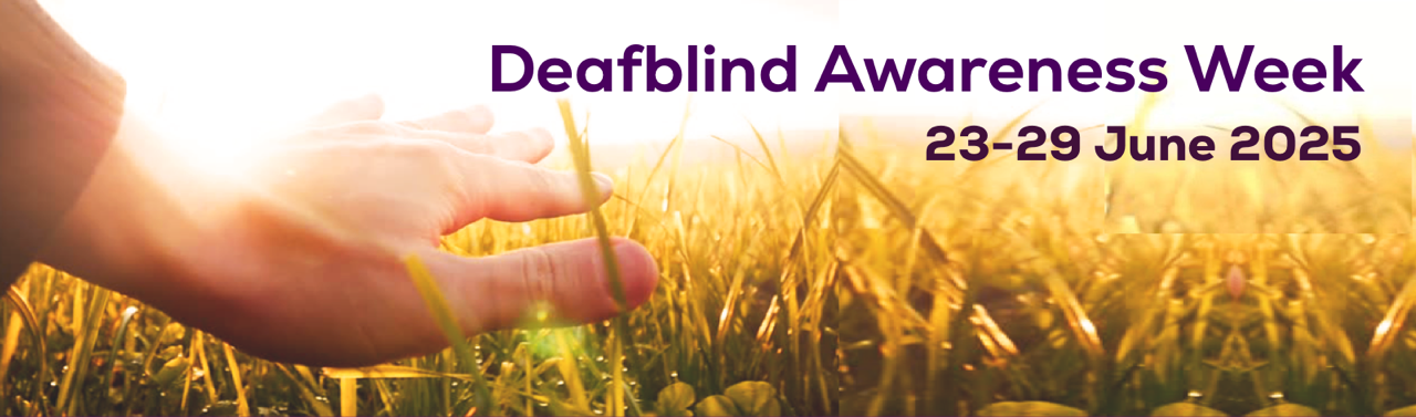 Deafblind Awareness Week 2024 Deafblind Awareness Week 23rd to 29th June 2025 text over a wheatfield background
